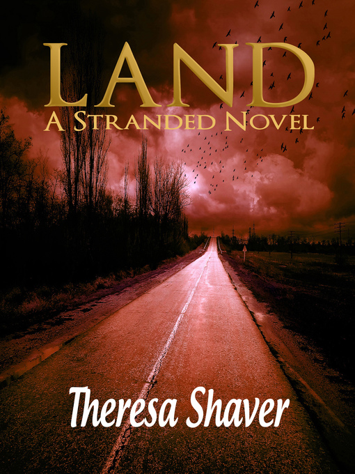 Title details for Land a Stranded Novel by Theresa Shaver - Available